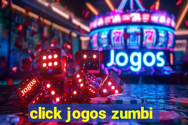 click jogos zumbi